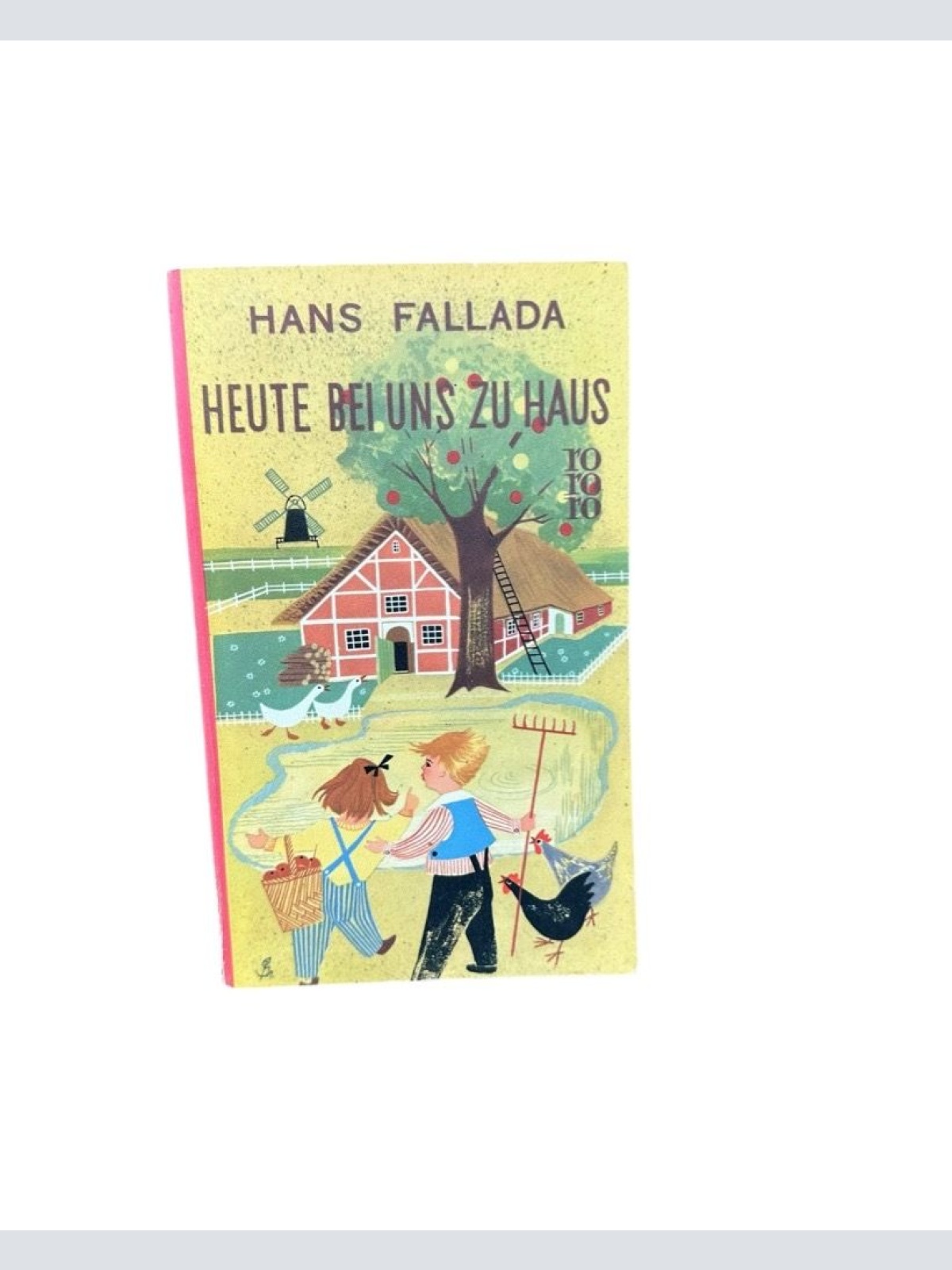 Heute bei uns zu Haus. Ein anderes Buch. Erfahrenes und Erfundenes Hans Fallada: