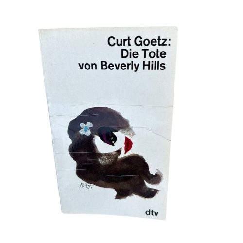 Die Tote von Beverly Hills. Satire auf einen Bestseller Goetz, Curt: