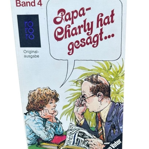 "Papa, Charly hat gesagt ..." 4: Neues von Vater und Sohn Bd. 4. Neues von Vater