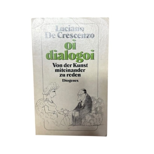 Oi dialogoi: Von der Kunst, miteinander zu reden von der Kunst, miteinander zu r