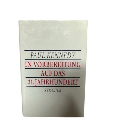 In Vorbereitung auf das 21. Jahrhundert Paul Kennedy. Aus dem Amerikan. von Gerd