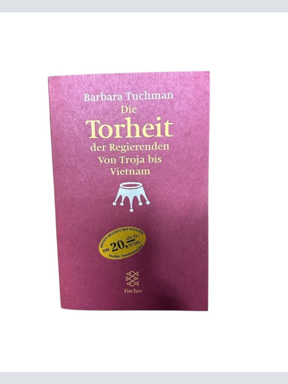 Die Torheit der Regierenden: Von Troja bis Vietnam von Troja bis Vietnam Tuchman