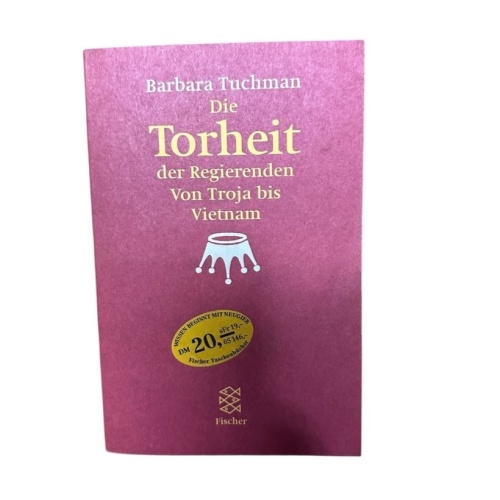 Die Torheit der Regierenden: Von Troja bis Vietnam von Troja bis Vietnam Tuchman