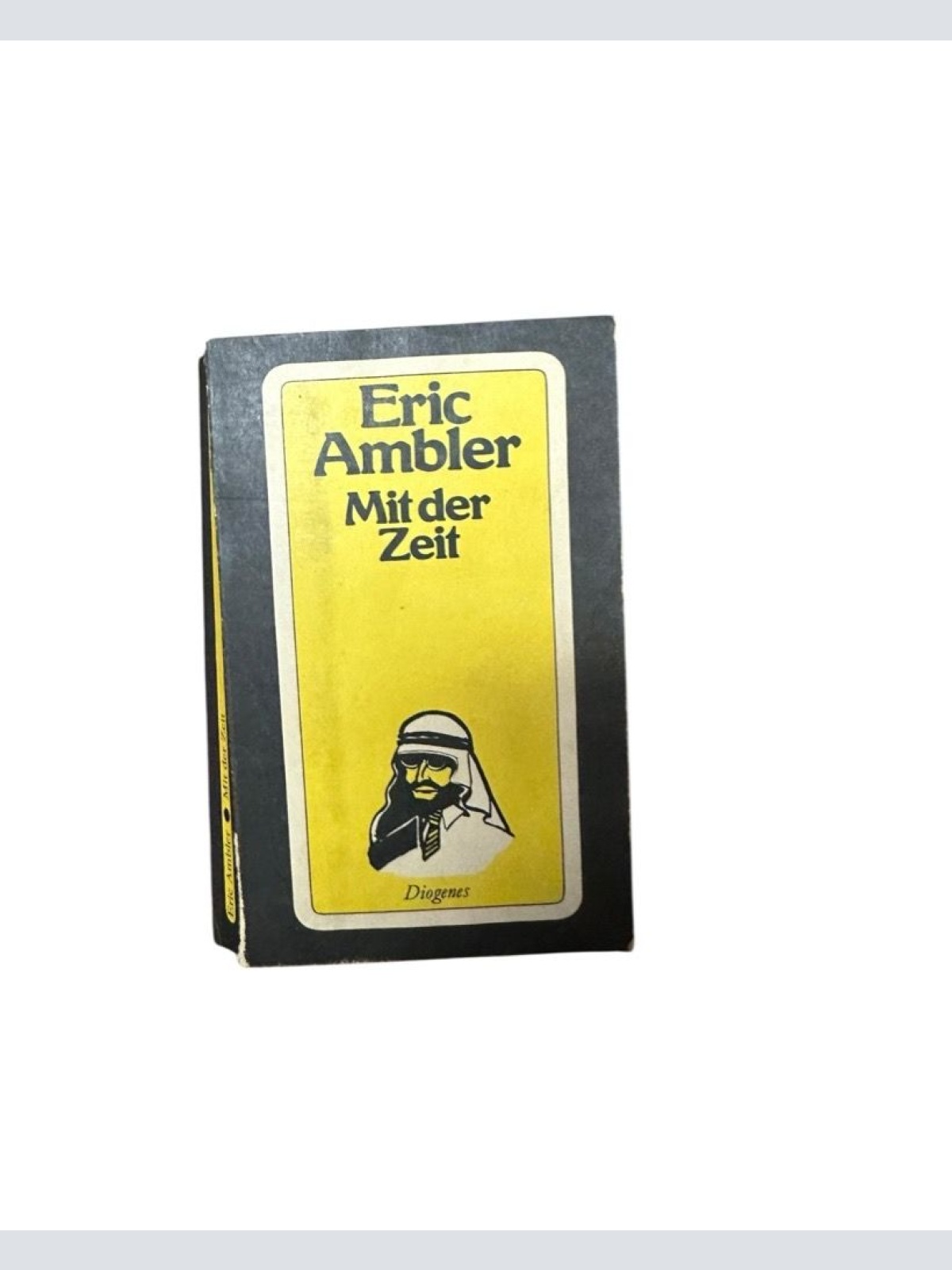 Mit der Zeit : Roman Eric Ambler. Aus d. Engl. von Hans Hermann Ambler, Eric: