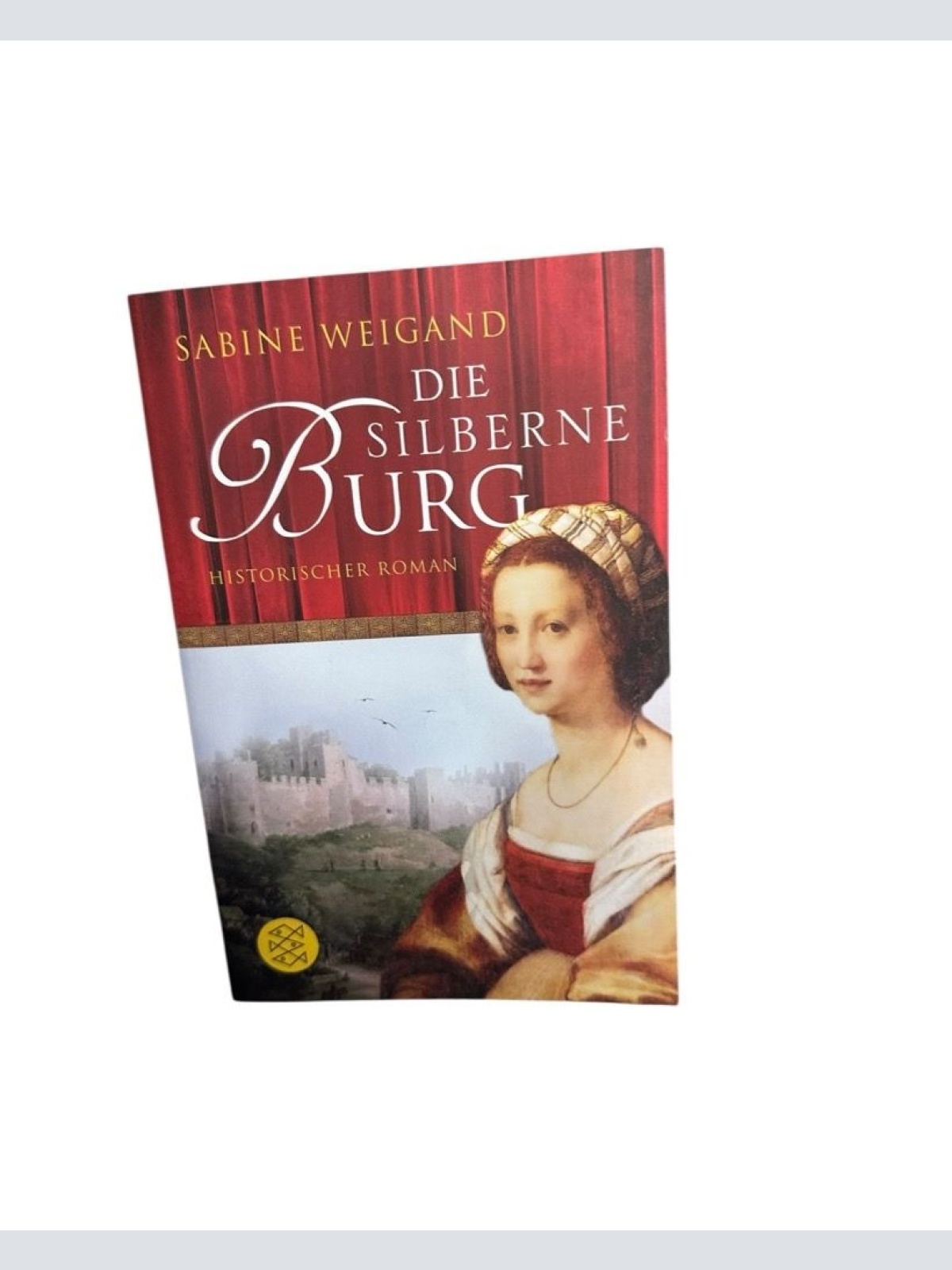 Die silberne Burg: Historischer Roman historischer Roman Weigand, Sabine: