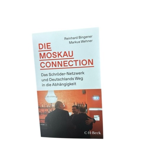 Die Moskau-Connection: Das Schröder-Netzwerk und Deutschlands Weg in die Abhängi