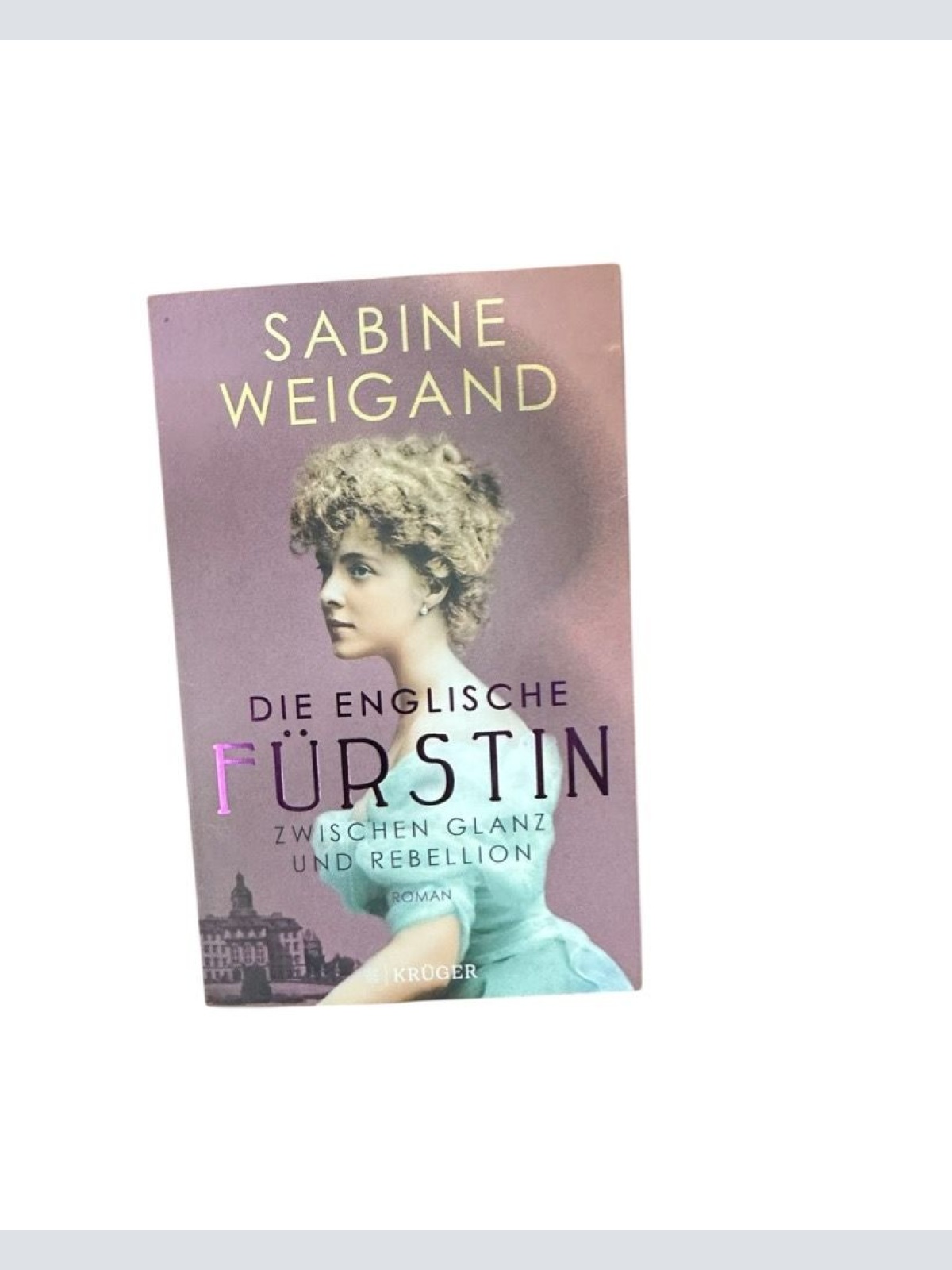 Die englische Fürstin: Zwischen Glanz und Rebellion zwischen Glanz und Rebellion
