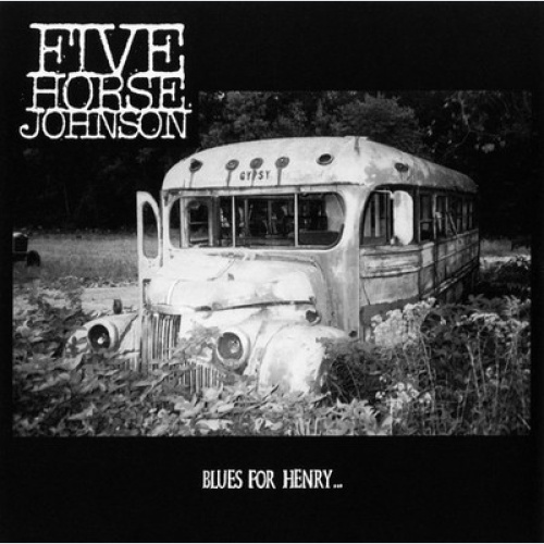 CD, Album Five Horse Johnson - Blues For Henry...