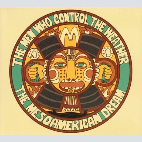 CD, Album The Men Who Control The Weather - The Mesoamerican Dream