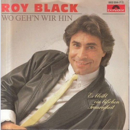 7", Single Roy Black - Wo Geh'n Wir Hin