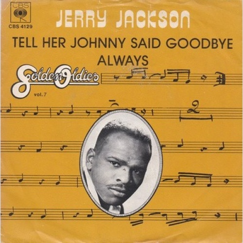 7", Single, RE Jerry Jackson - Tell Her Johnny Said Goodbye / Always