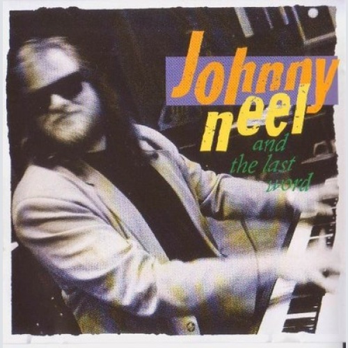 CD, Album Johnny Neel And The Last Word - Johnny Neel And The Last Word