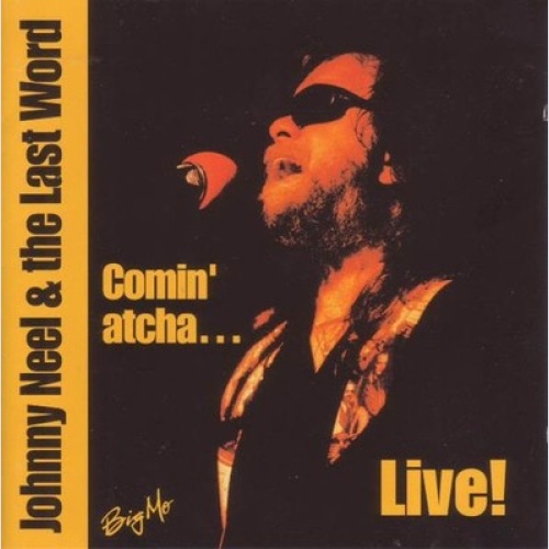 CD, Album Johnny Neel &The Last Word* - Comin' Atcha... Live!