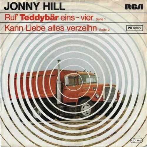7", Single Jonny Hill - Ruf' Teddybär Eins-Vier / Kann Liebe Alles Verzeihn
