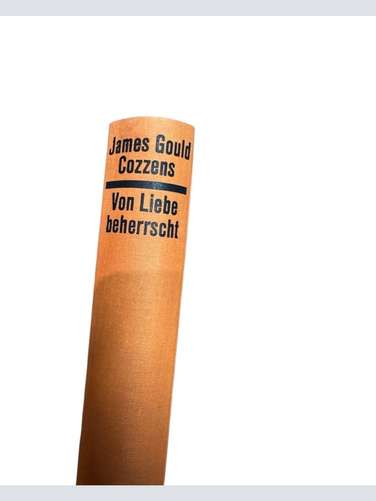 Von Liebe beherrscht : Roman James Gould Cozzens. Dt. von Trude Rau-Tilling Cozz