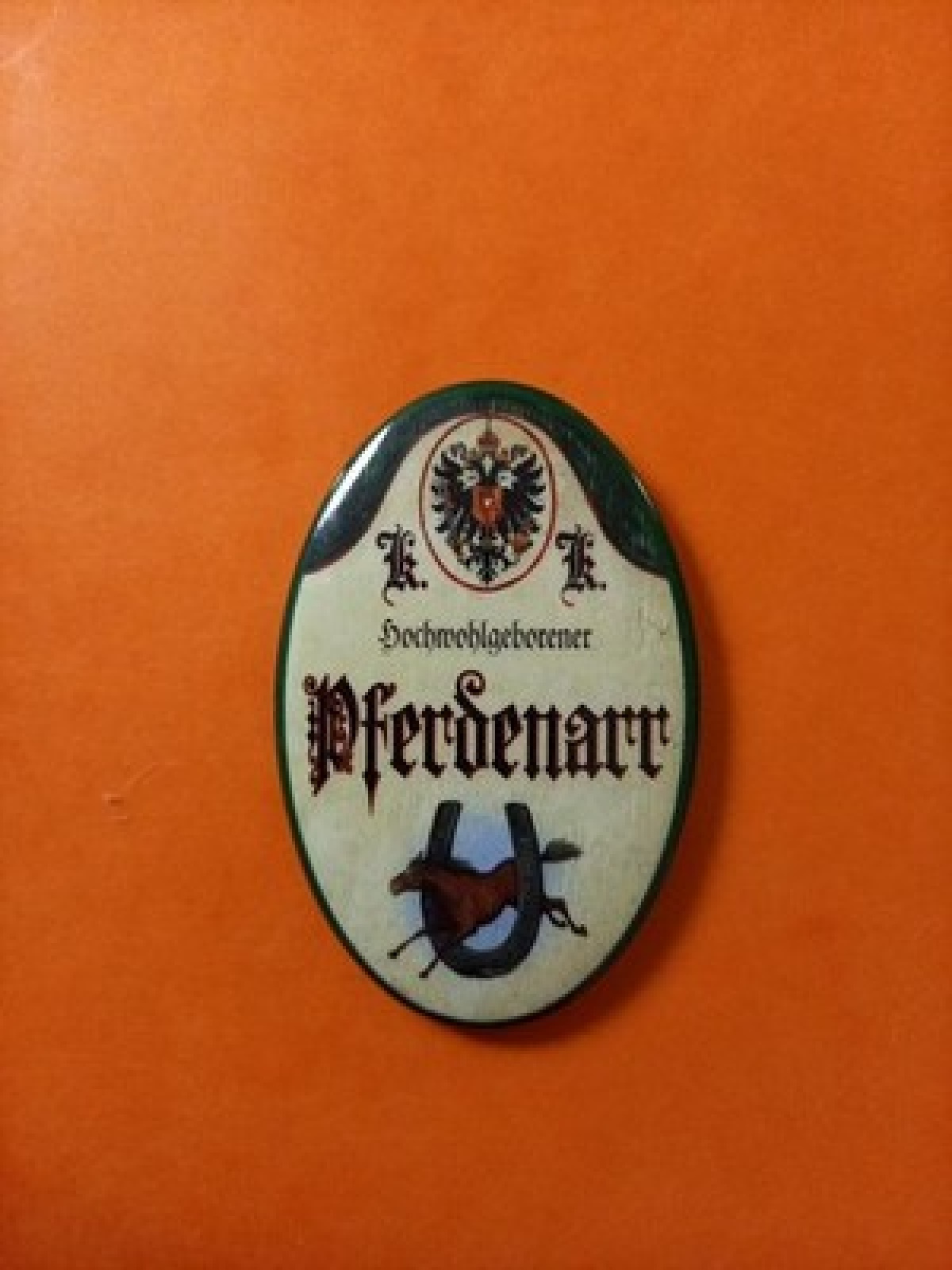 Nostalgie KuK Flaschenöffner Magnet Hochwohlgeborener Pferdenarr