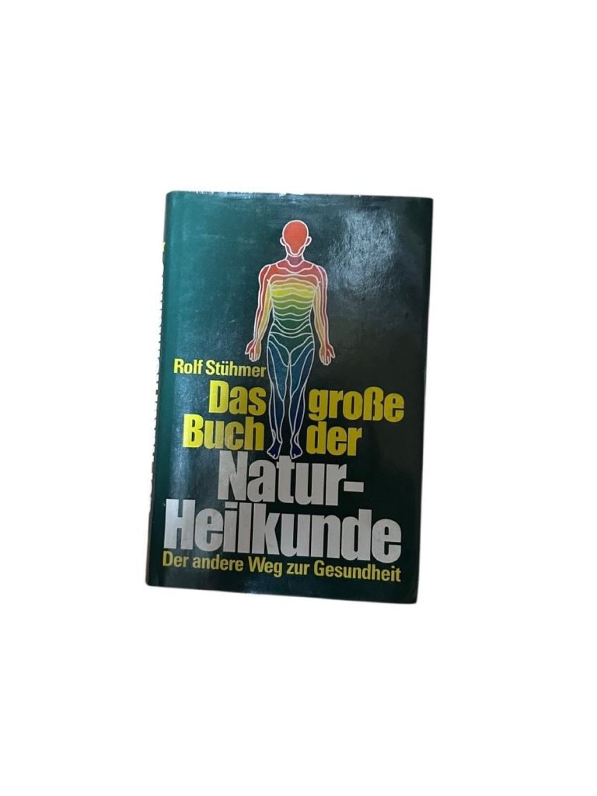 Das grosse Buch der Naturheilkunde : d. andere Weg zur Gesundheit Stühmer, Rolf: