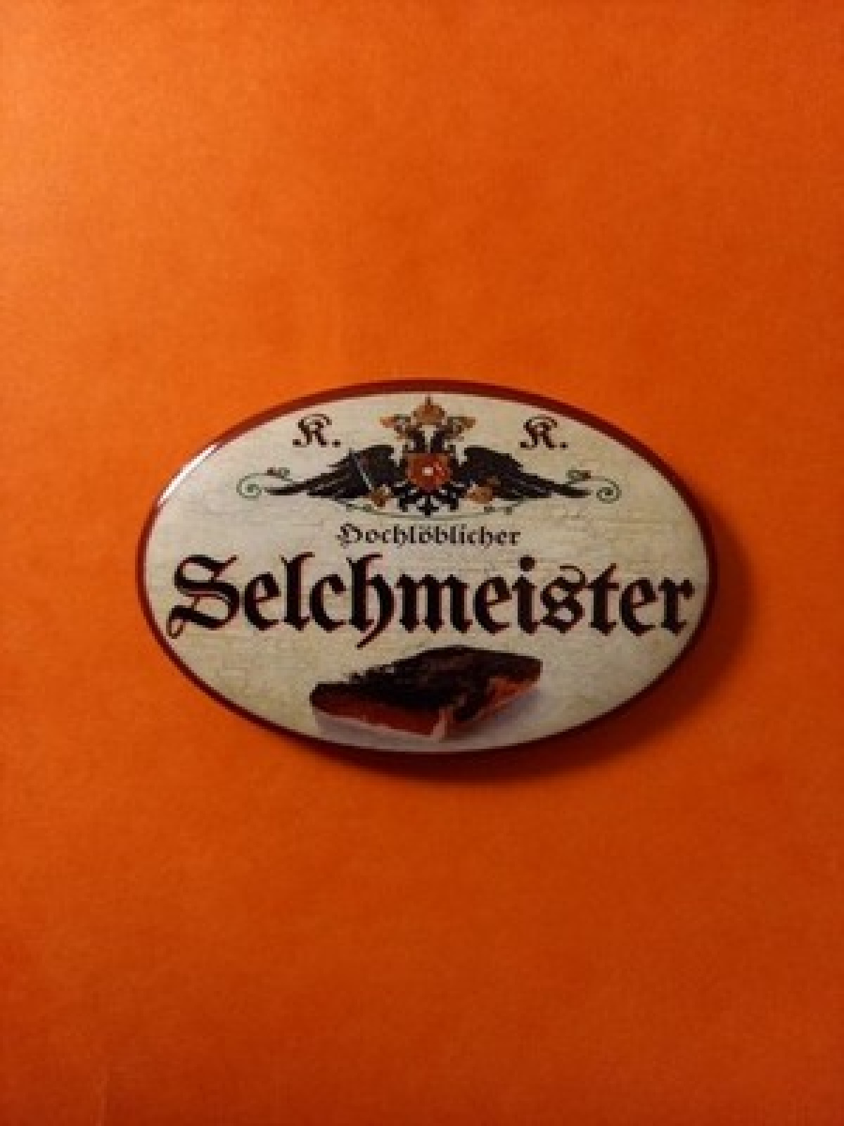 Nostalgie KuK Flaschenöffner Magnet Hochlöblicher Selchmeister