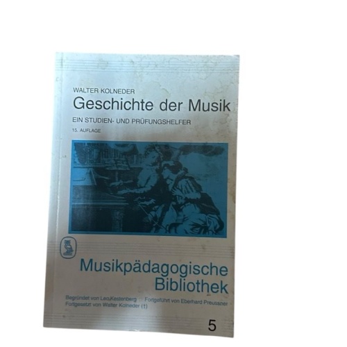 Geschichte der Musik : e. Studien. u. Prüfungshelfer Walter Kolneder Kolneder, W
