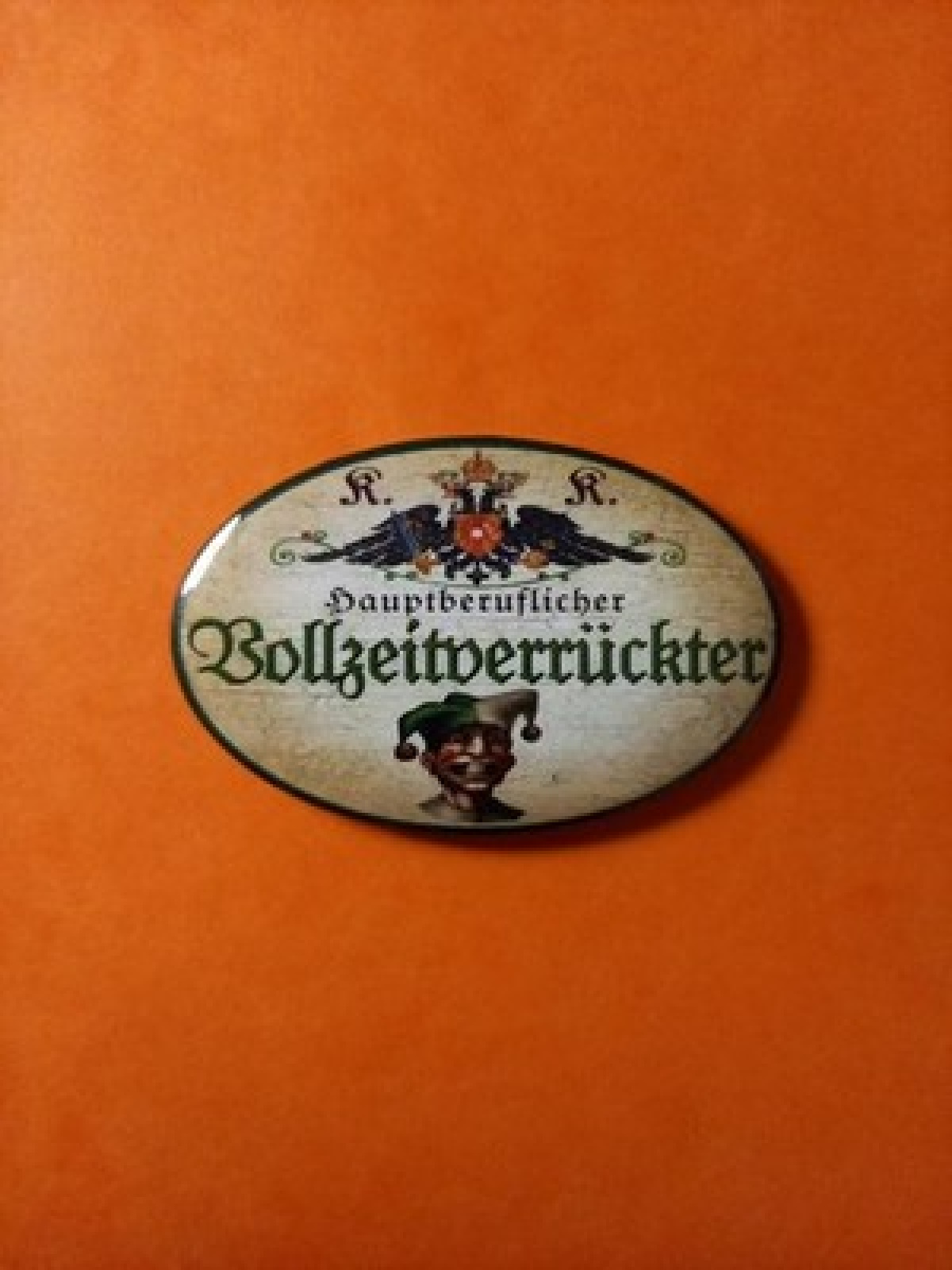 Nostalgie KuK Flaschenöffner Magnet Hauptberuflicher Vollzeitverrückter