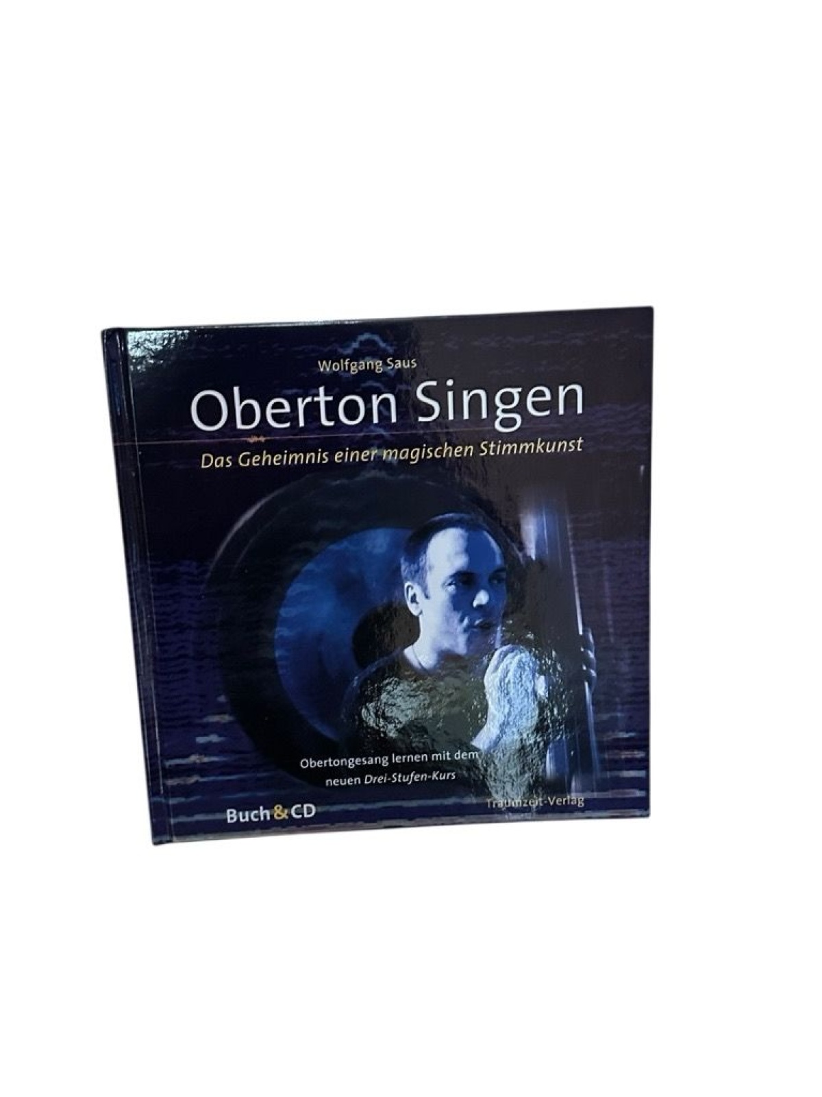 Oberton Singen. Mit Lern-CD: Das Geheimnis einer magischen Stimmkunst - Obertong