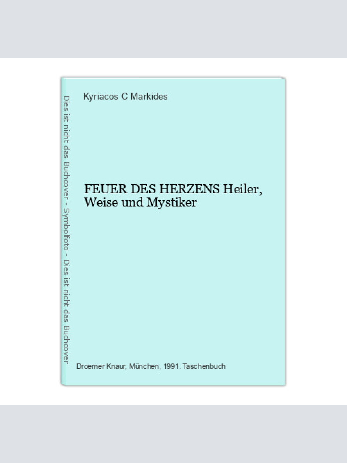 6376 Kyriacos C. Markides FEUER DES HERZENS Heiler, Weise und Mystiker