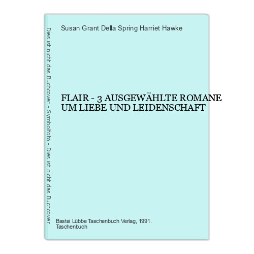 912 Harriet Hawke, Della Spring, Susan Grant FLAIR - 3 ROMANE UM LIEBE
