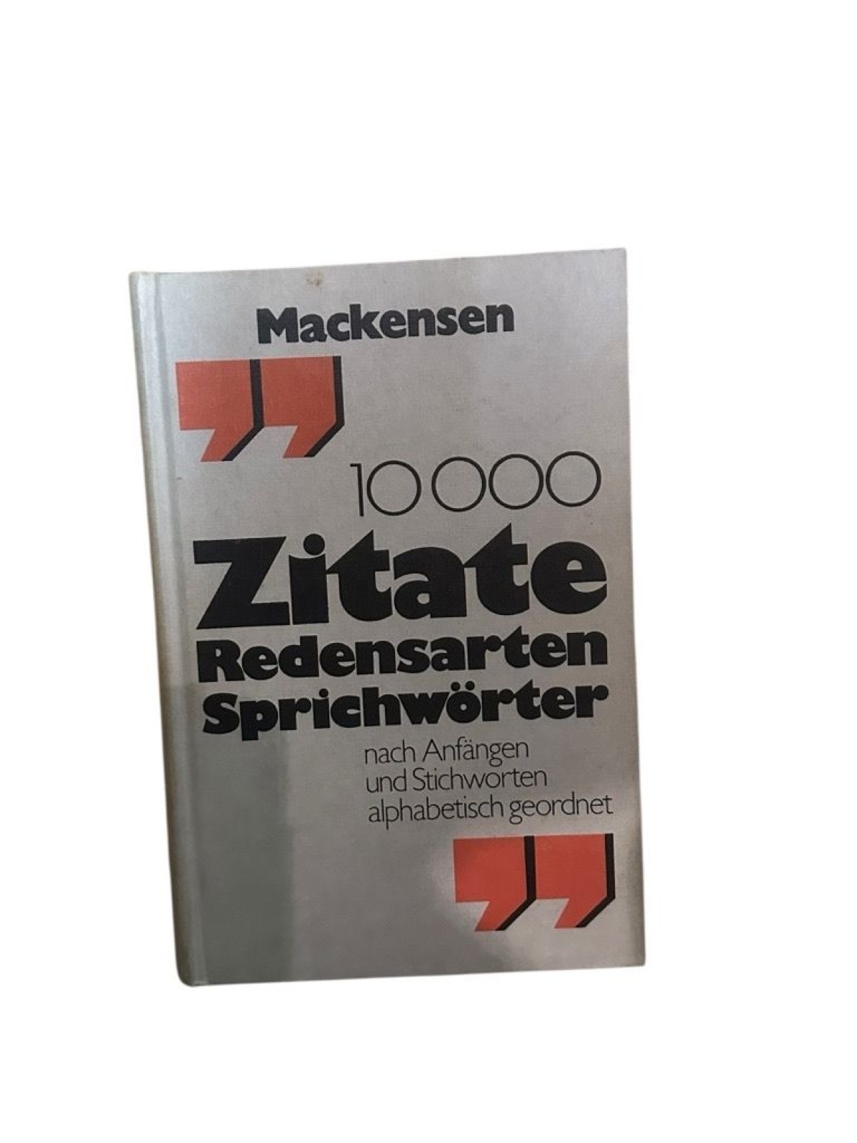 Zitate, Redensarten, Sprichwörter Lutz Mackensen. [Reg. u. Red.: M. Schinnagel]