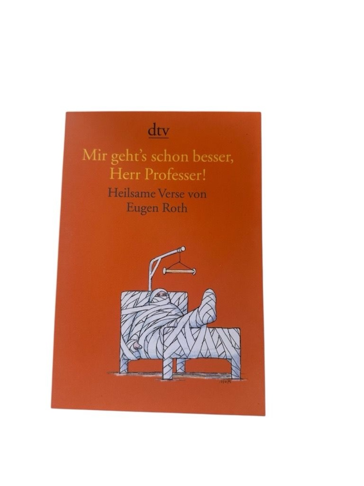 Mir geht's schon besser, Herr Professer!: Heilsame Verse von Eugen Roth heilsame