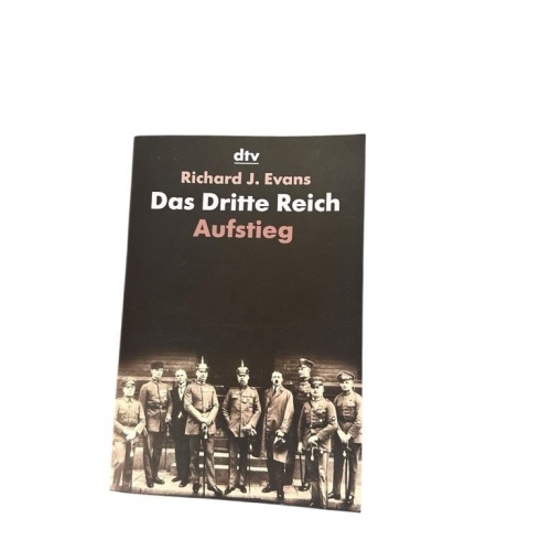 Das Dritte Reich. Band 1: Aufstieg Bd. 1. Aufstieg Evans, Richard J., Holger Fli