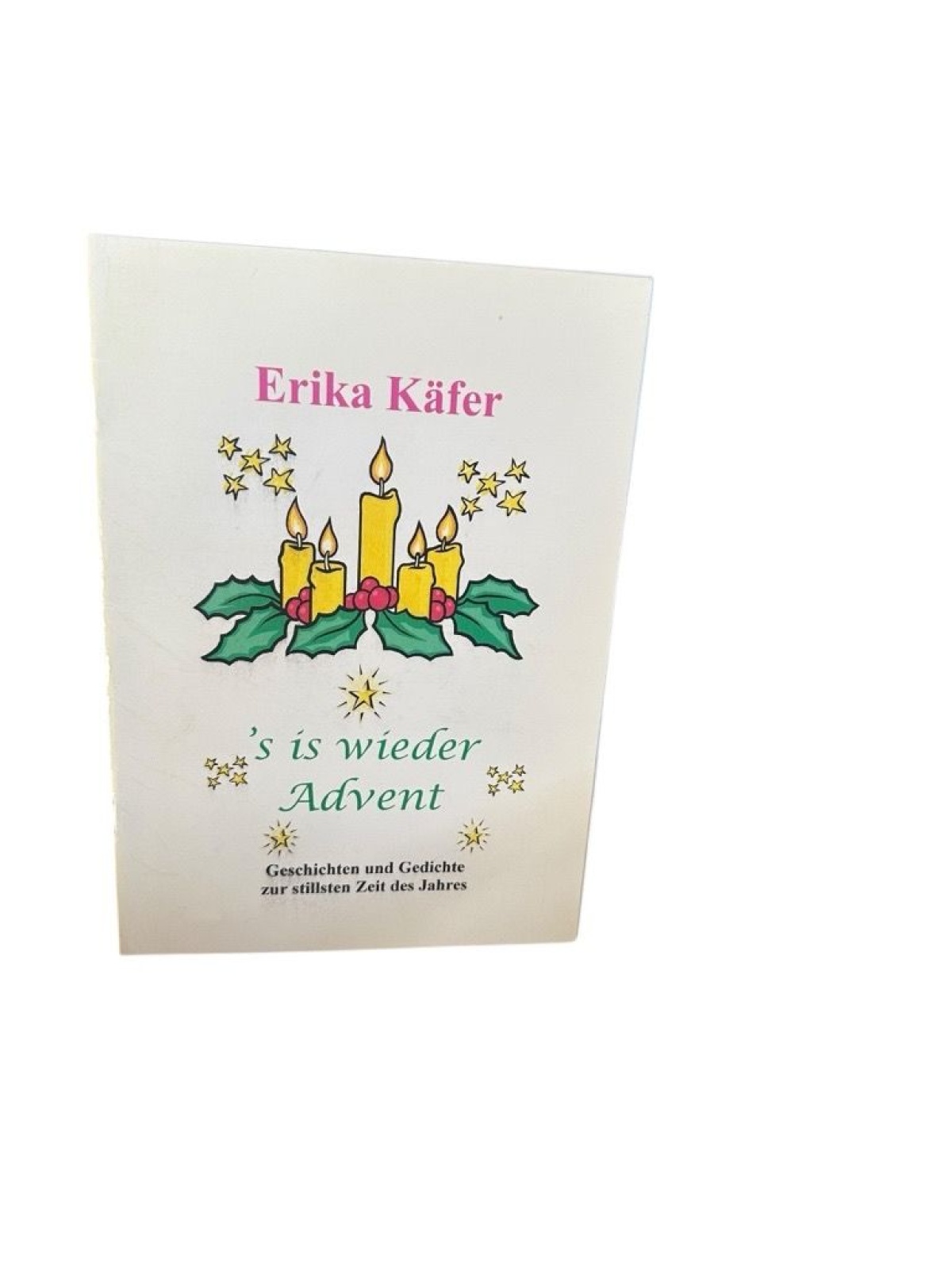 's is wieder Advent. Geschichten und Gedichte zur stillsten Zeit des Jahres Käfe