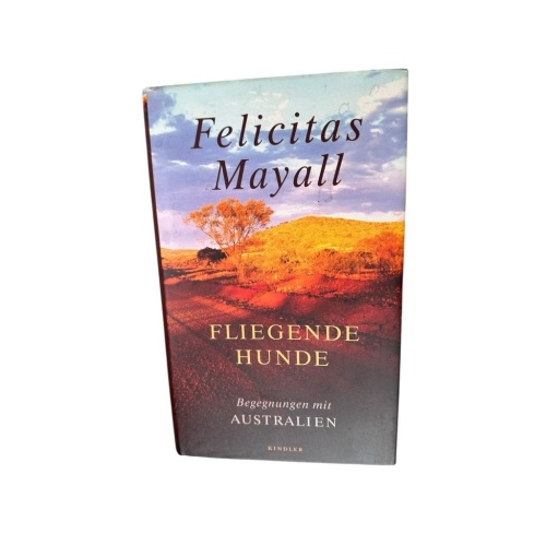 Fliegende Hunde: Begegnungen mit Australien Begegnungen mit Australien Mayall, F