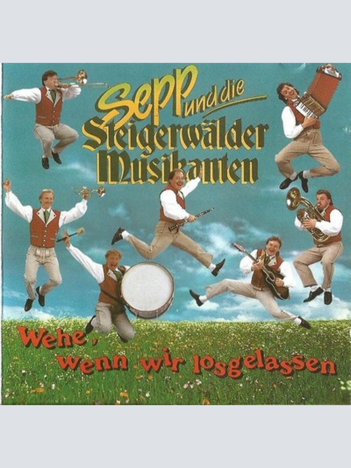 CD, Album Sepp Und Die Steigerwälder Musikanten - Wehe, Wenn Wir Losgelassen