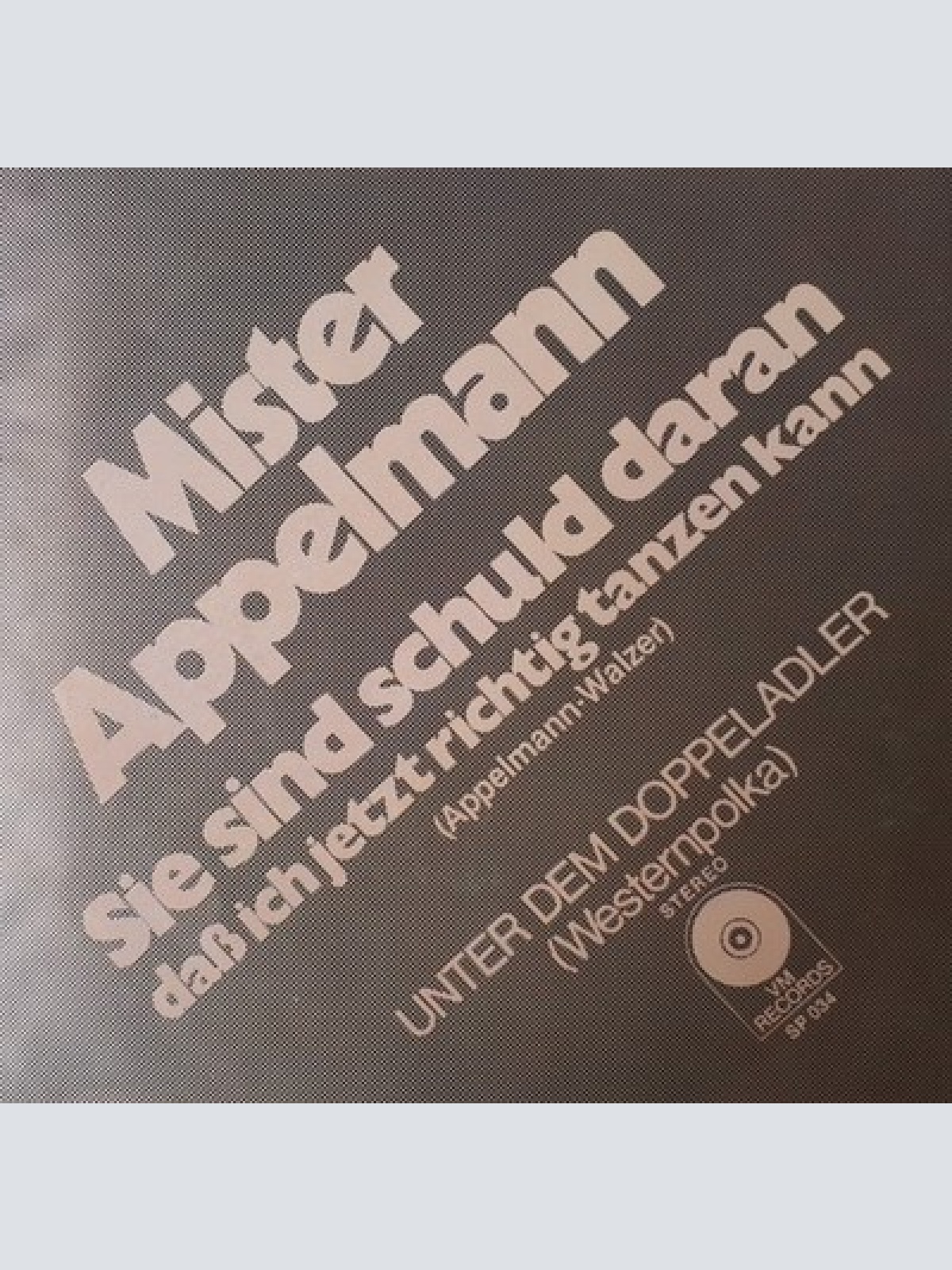 7", Single Mister Appelmann - Sie Sind Schuld Daran Dass Ich Jetzt Richtig Ta...