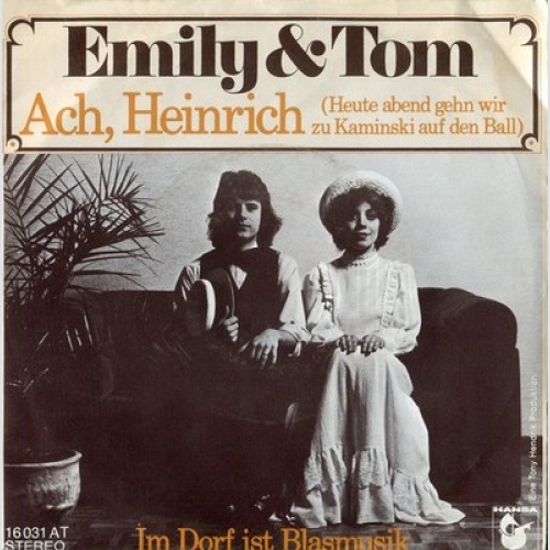 7", Single Emily & Tom - Ach, Heinrich (Heute Abend Gehn Wir Zu Kaminski Auf ...