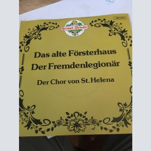 7" Der Chor Von St. Helena - Das Alte Försterhaus / Der Fremdenlegionär