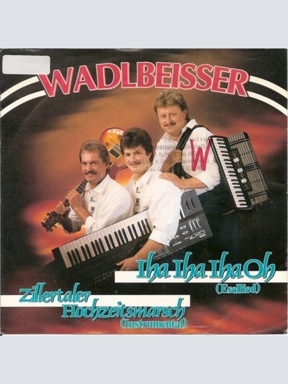 7", Single Wadlbeisser - Iha Iha Iha Oh (Esellied) / Zillertaler Hochzeitsmarsch
