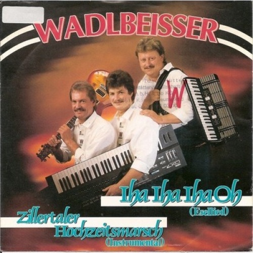 7", Single Wadlbeisser - Iha Iha Iha Oh (Esellied) / Zillertaler Hochzeitsmarsch