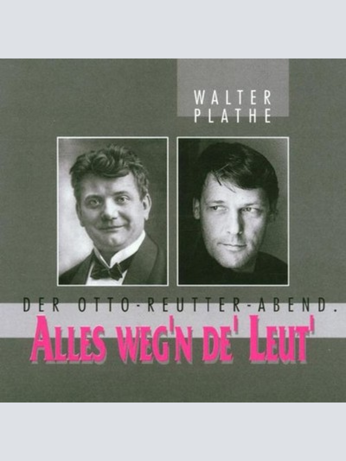 CD Walter Plathe - Alles Weg'n De' Leut' (Der Otto-Reutter-Abend)