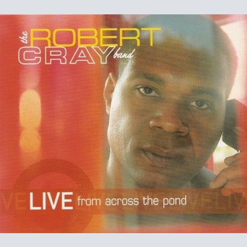 2xCD, Album The Robert Cray Band - Live From Across The Pond