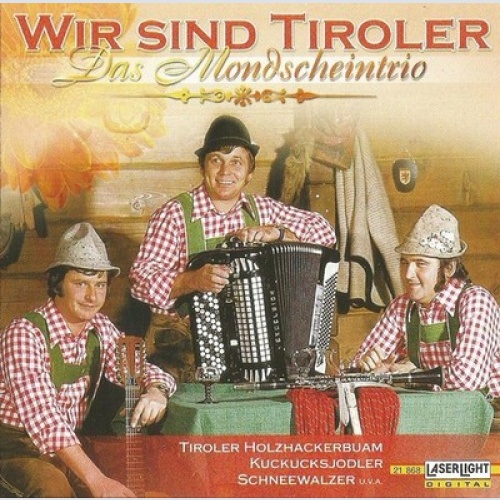 CD, Comp Das Mondscheintrio* - Wir Sind Tiroler