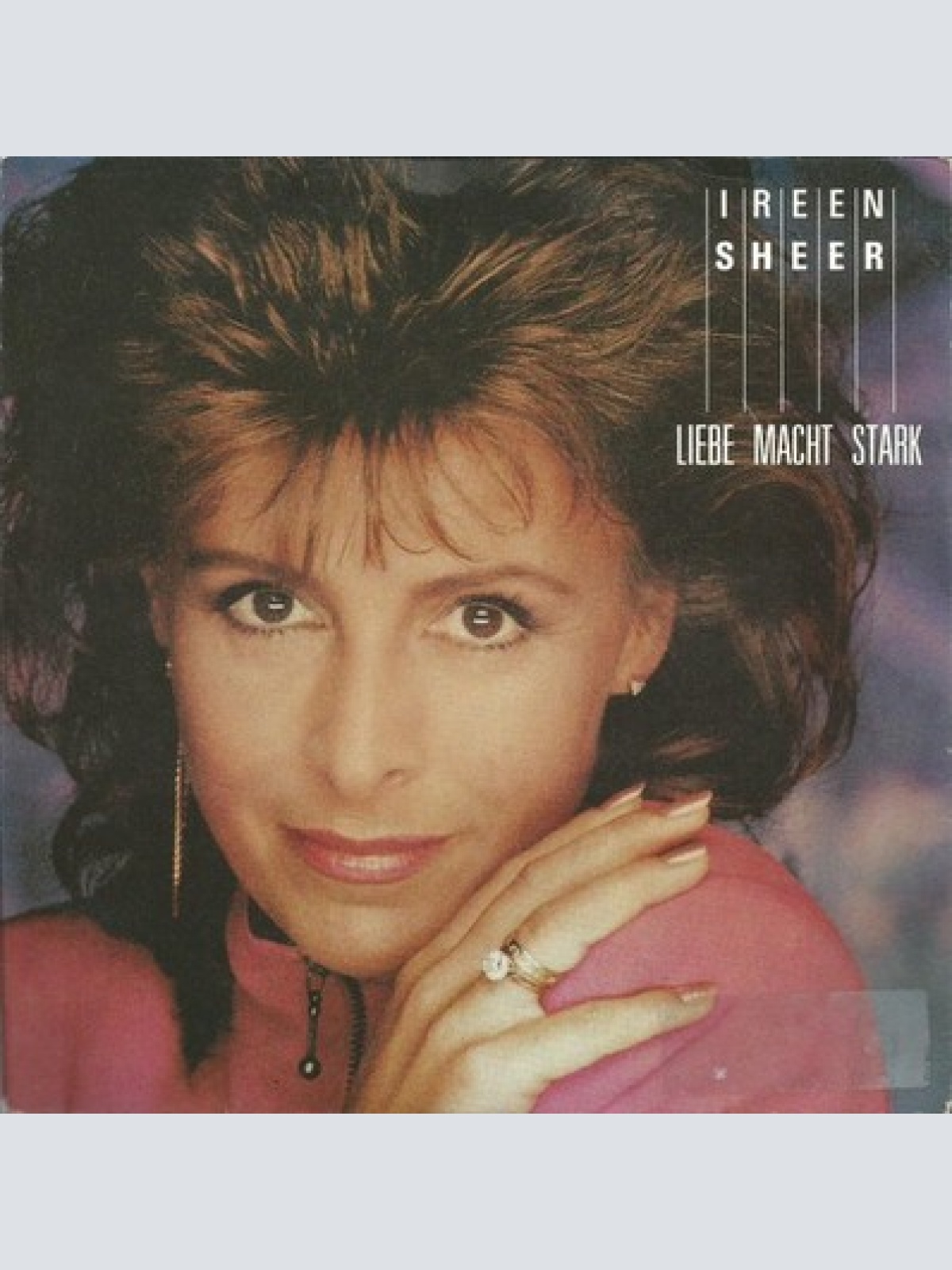7", Single Ireen Sheer - Liebe Macht Stark