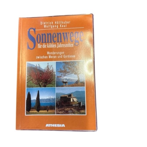 Sonnenwege für die kühlen Jahreszeiten : [Wanderungen zwischen Meran und Gardase