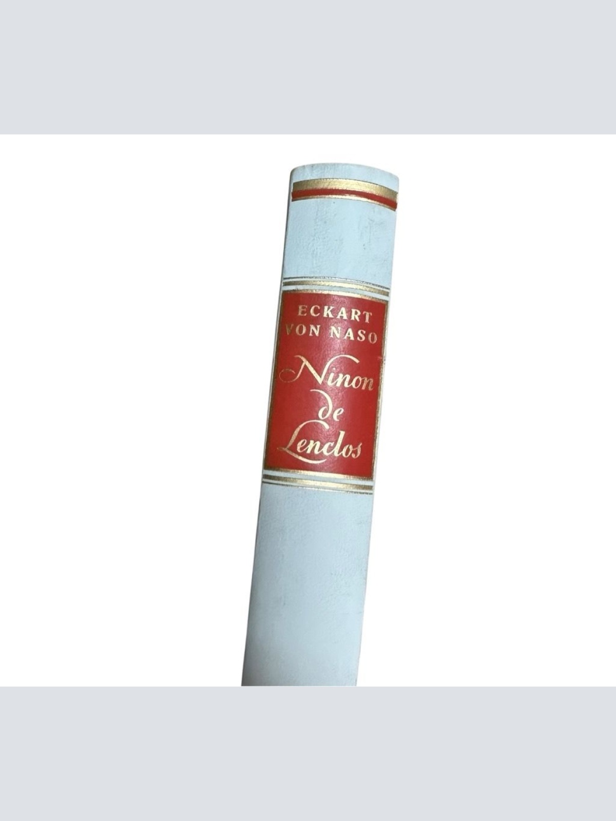 Die grosse Liebende : Ein Roman um Ninon de Lenclos Eckart von Naso Naso, Eckart