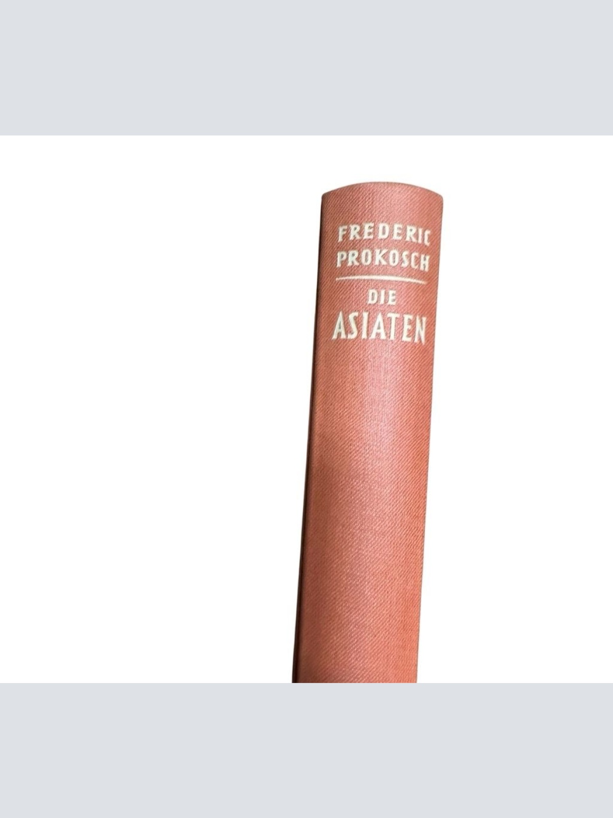 Die Asiaten : Roman Frederic Prokosch. Übertr.: Albrecht Schaeffer Prokosch, Fre