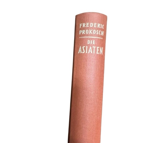 Die Asiaten : Roman Frederic Prokosch. Übertr.: Albrecht Schaeffer Prokosch, Fre