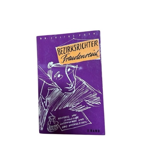 Bezirksrichter Freudenreich : Heiteres v. Schuldigen, Unschuldigen u. Ganz-Unsch