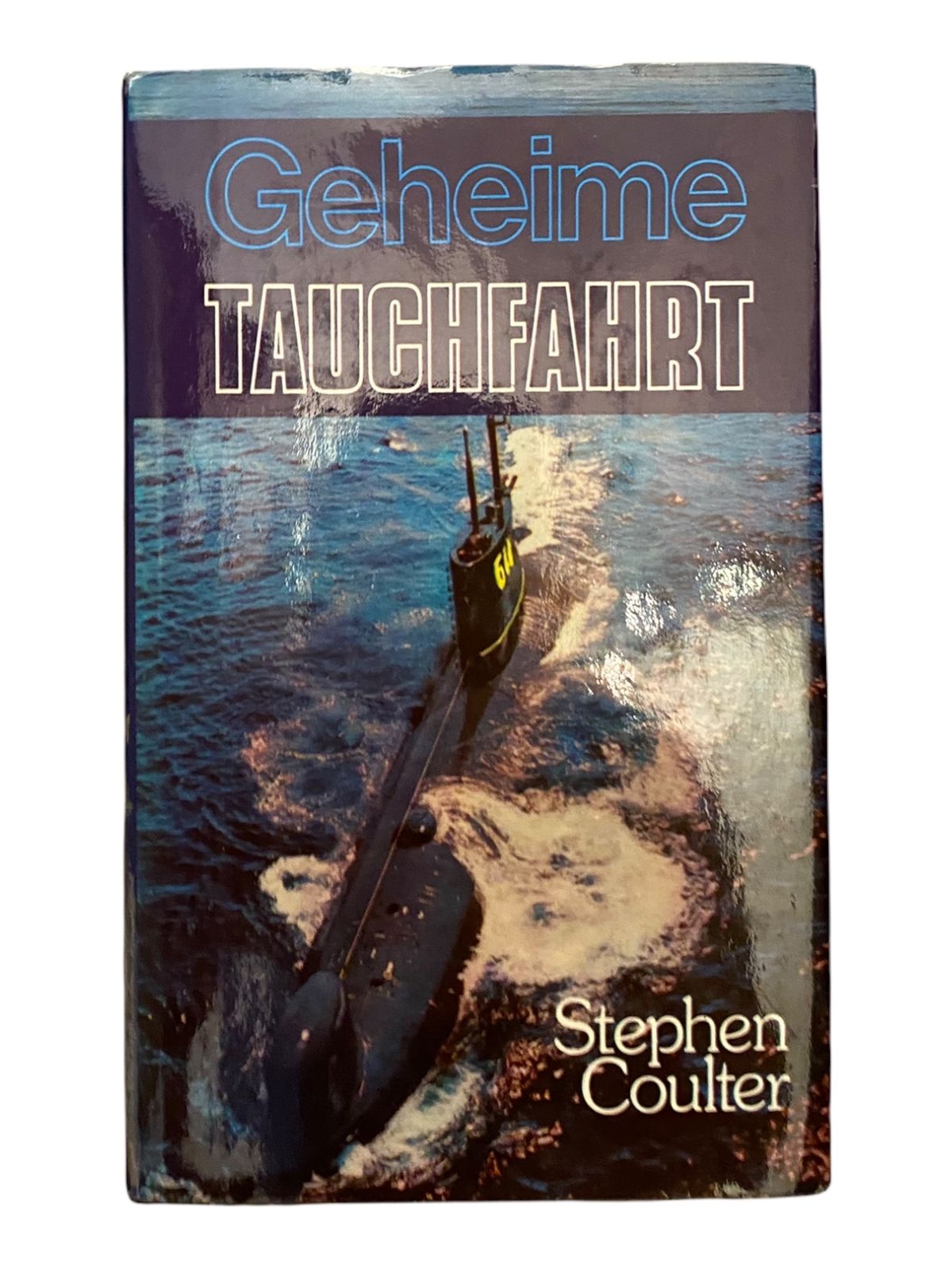 485 Stephen Coulter GEHEIME TAUCHFAHRT. ROMAN EINES U- BOOTES HC