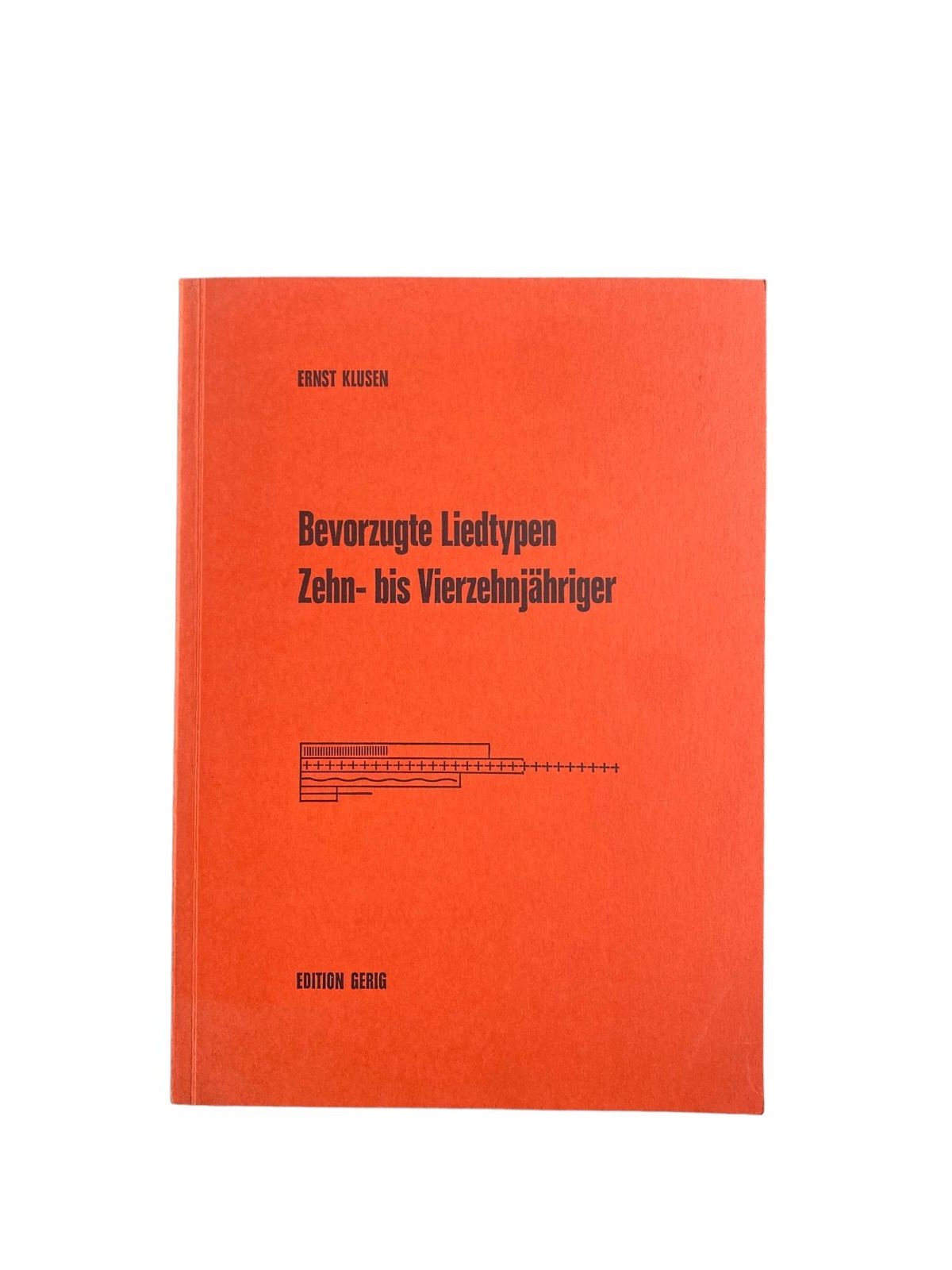 Ernst Klusen BEVORZUGTE LIEDTYPEN ZEHN- BIS VIERZEHNJÄHRIGER +Abb