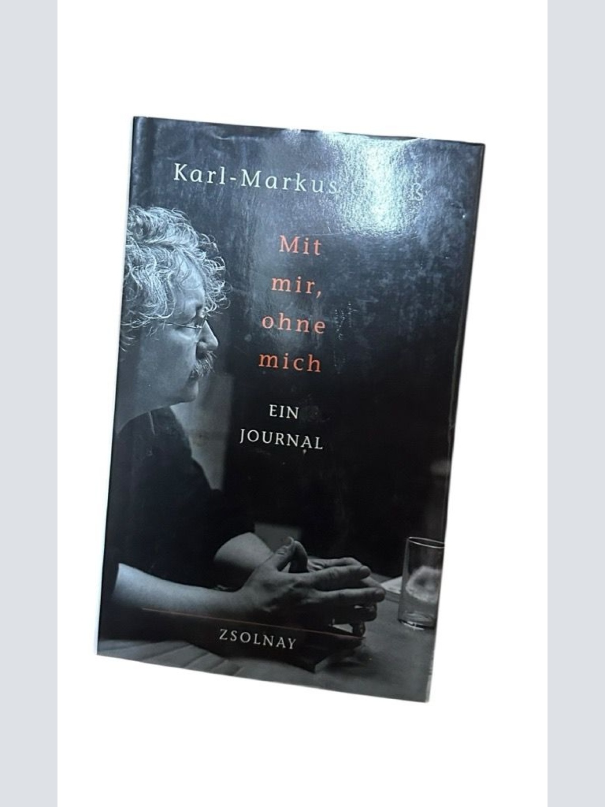 Mit mir, ohne mich: Ein Journal ein Journal Gauß, Karl-Markus: